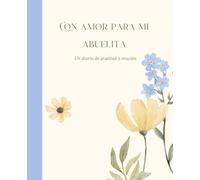 Con Amor Para Mi Abuelita: Un diario de gratitud y oración