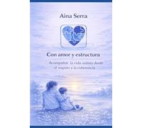 Con Amor y Estructura: Acompañando la vida autista desde el respeto y la coherencia