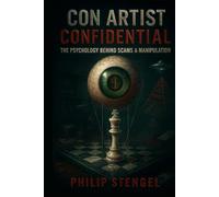 Con Artist Confidential: The Psychology Behind Scams & Manipulation
