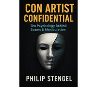 Con Artist Confidential: The Psychology Behind Scams & Manipulation