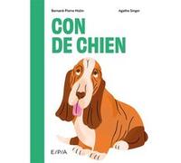 Con de chien Bernard-Pierre Molin (Auteur), Agathe Singer (Illustration)