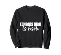 Con Dios Todo ES Posible - Écriture d'amour chrétienne de Jésus Sweatshirt