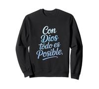Con Dios Todo ES Posible Inscription Humoristique en Espagnol Sweatshirt
