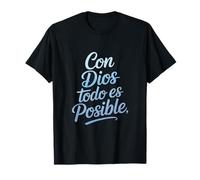 Con Dios Todo ES Posible Inscription Humoristique en Espagnol T-Shirt