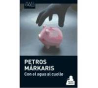 Con El Agua Al Cuello - Petros Márkaris Petros Márkaris (Auteur)