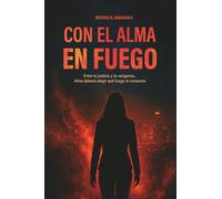 CON EL ALMA EN FUEGO: Entre la justicia y la venganza, Alma deberá elegir qué fuego la consume.