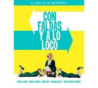 Con Faldas Y A Lo Loco : El Libro Del 60 Aniversario