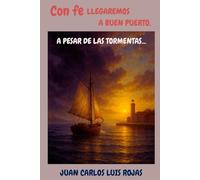 Con fe llegaremos a buen puerto, a pesar de las tormentas…
