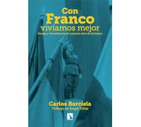 Con Franco vivíamos mejor: Pompa y circunstancia de cuarenta años de dictadura