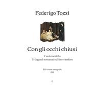 Con gli occhi chiusi: 1° volume della Trilogia di romanzi sull’inettitudine | Edizione integrale (1919)