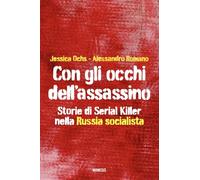 Con gli occhi dell'assassino. Storie di serial killer nella Russia socialista