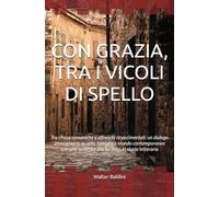 CON GRAZIA, TRA I VICOLI DI SPELLO: Tra chiese romaniche e affreschi rinascimentali: un dialogo immaginario su arte, famiglia e mondo contemporaneo con una scrittrice che ha fatto la storia letteraria