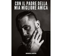 Con il Padre della Mia Migliore Amica: Racconti Erotici Gay di Sesso Esplicito per Uomini Adulti