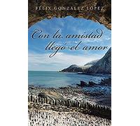 Con La Amistad Llegó El Amor