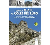 Con la G.A.F. al Colle del lupo. Itinerari in Alta Val Varaita sul filo dei ricordi di Vigolo Guerrino