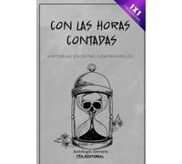 Con Las Horas Contadas: Historias Escritas Contrarreloj