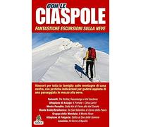 Con Le Ciaspole. Fantastiche Escursioni Sulla Neve