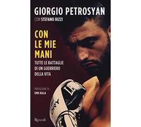 Con le mie mani. Tutte le battaglie di un guerriero della vita