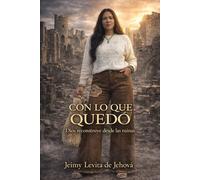 Con lo que quedó: Dios reconstruye desde las ruinas