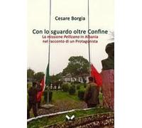 Con Lo Sguardo Oltre Confine. La Missione Pellicano In Albania Nel Racconto Di Un Protagonista