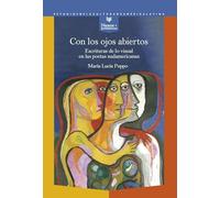 Con los ojos abiertos: escrituras de lo visual en las poetas sudamericanas
