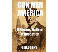 Con Men in America: A Rogues’ Gallery of Deception