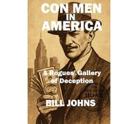 Con Men in America: A Rogues’ Gallery of Deception