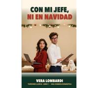 Con mi jefe, ni en Navidad: Una comedia romántica de oficina: la directora de marketing que llega de Madrid, el heredero que no la pidió y una fábrica de turrón con la Navidad en contra