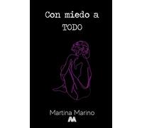 Con miedo a todo: Delirios de una ansiosa (verso y prosa poética)