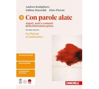 Con parole alate. Autori, testi e contesti della letteratura greca. Per le Scuole superiori. Da Platone al tardo antico (Vol. 3)