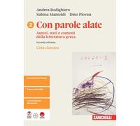 Con parole alate. Autori, testi e contesti della letteratura greca. Per le Scuole superiori. L' età classica (Vol. 2)