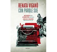 Con parole sue. Vita illustrata di Renata Viganò