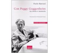 Con Peggy Guggenheim. Tra storia e memoria