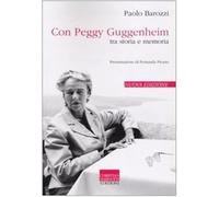 Con Peggy Guggenheim. Tra storia e memoria