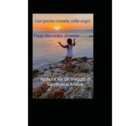 Con poche Monete mille sogni: Radici e ali : un viaggio di sacrifici e amore
