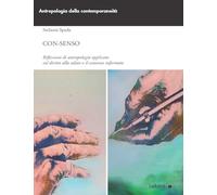 Con-senso. Riflessioni di antropologia applicata sul diritto alla salute e il consenso informato