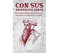 Con Sus Propias Palabras: Explorando las Tensiones del Calvinismo