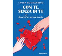 Con te, senza di te. Guarire da un amore in crisi