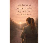 Con todo lo que he vivido, sigo en pie