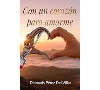 CON UN CORAZON PARA AMARME: Cuando amar deja de depender de lo que falta y nace de lo que Dios formó dentro
