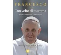 Con volto di mamma. Discorsi e interventi alla Chiesa italiana
