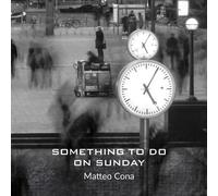 Cona Matteo - Something to Do on Sunday