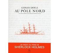 Au Pôle Nord - Les Carnets Retrouvés Du Père De Sherlock Holmes