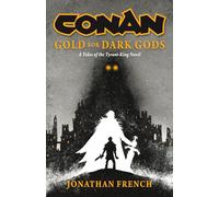 Conan: Gold for Dark Gods: A Tides of the Tyrant-King Novel