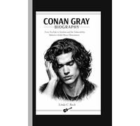 Conan Gray Biography.: From YouTube To Stardom And The Vulnerability Behind A Global Music Phenomenon.