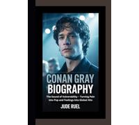 CONAN GRAY BIOGRAPHY: The Sound of Vulnerability - Turning Pain into Pop and Feelings into Global Hits