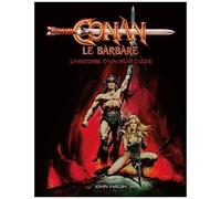 Conan Le Barbare : L'histoire D'un Film Culte