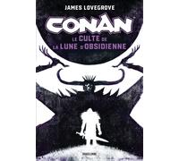 James Lovegrove – Conan : Le Culte de la Lune d'Obsidienne – Roman – Broché