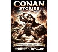 Conan Stories: The Original Public Domain Tales of Hyboria | New Illustrations
