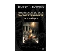Conan, T1 : Conan le Cimmérien L'intégrale - Robert Ervin Howard - Bragelonne - broché - Roman